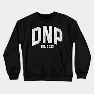 Dnp Doctor Of Nursing Practice Graduation 2023 Crewneck Sweatshirt